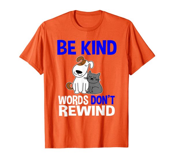 

Be Kind Words Don't Rewind Anti Bullying Kindness T-Shirt, Mainly pictures