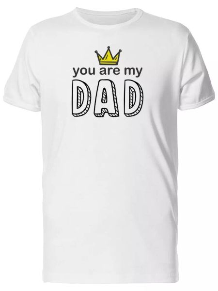 

You Are My Dad Cool Crown Men's Tee -Image by Shutterstock, White;black