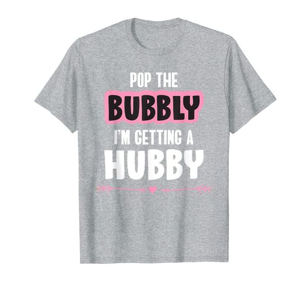 

pop the bubbly i'm getting a hubby engaged t-shirt, White;black