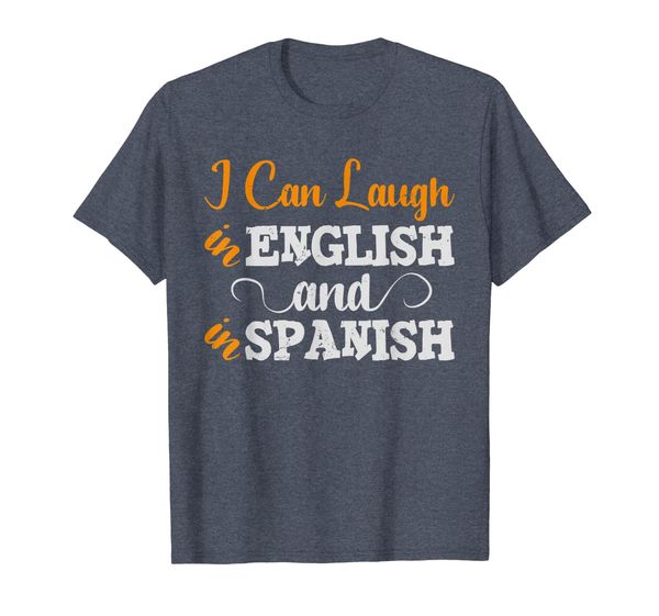 

funny spanish teacher shirt - i can laugh in english and, White;black