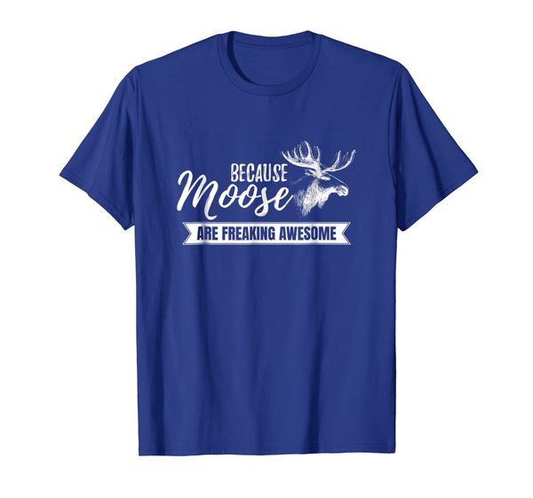 

because moose are freaking awesome funny gift t shirt, White;black