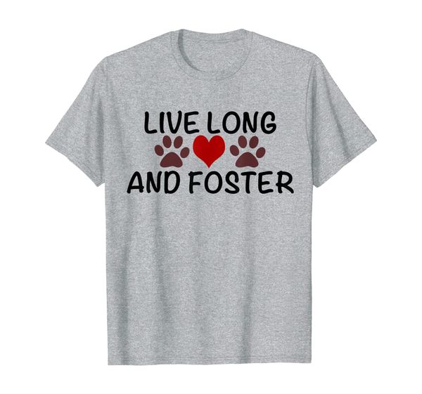 

live long and foster t-shirt for rescue advocate/pet lover, White;black