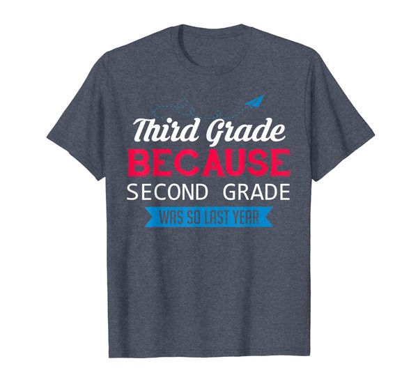 

third grade because second grade was so last year t-shirt, White;black