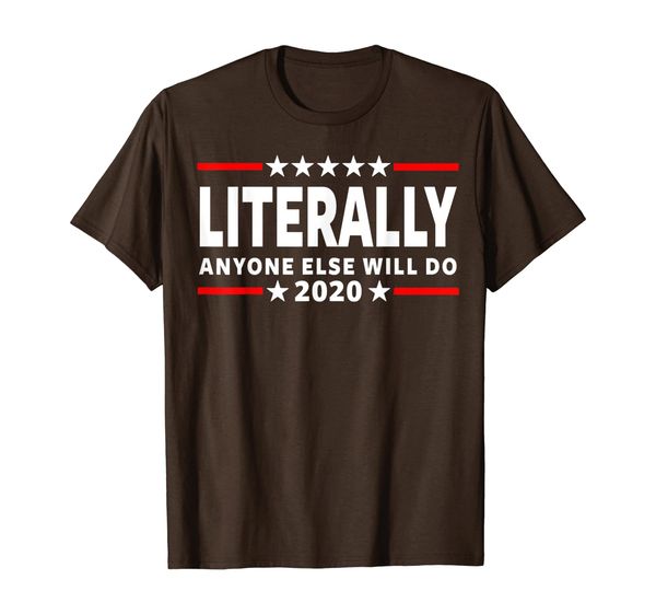 

2020 Election, Literally Anyone Else 2020 Funny Anti-Trump T-Shirt, Mainly pictures