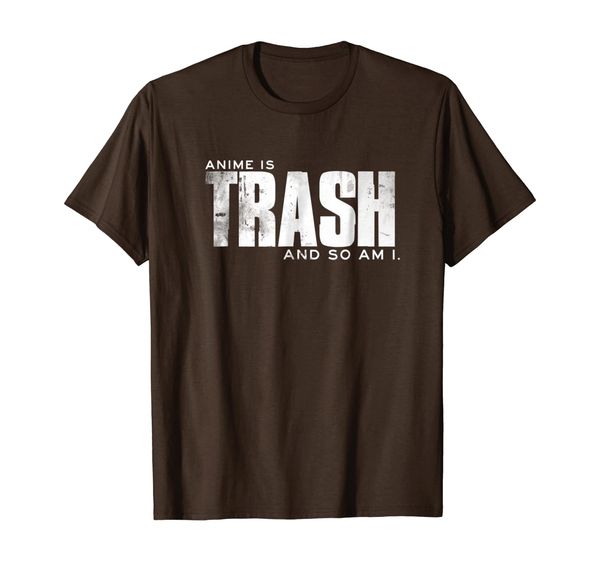 

Anime Is Trash and So Am I Otaku Anime Trash T-shirt, Mainly pictures