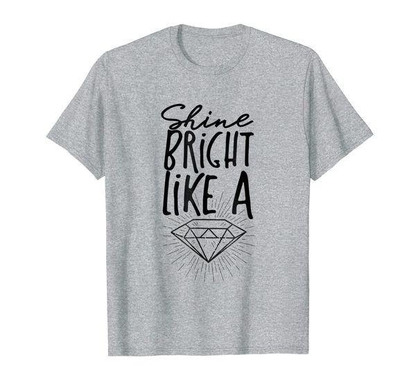 

shine bright like a diamond - gorgeous music slogan tshirts, White;black