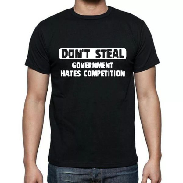 

don't steal government hates competition funny t-shirt tee, White;black
