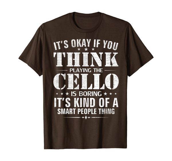 

Playing the Cello Kind of a Smart People Thing Funny Gift T-Shirt, Mainly pictures