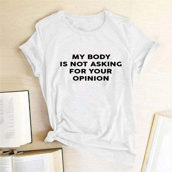 

my body is not women t shirt asking your opinion letter fashion short sleeve summer graphic tee femme, White