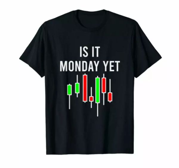 

R1 Is It Monday Yet The Best Day To Buy Stocks Funny Black T-shirt S-6XL, White;black