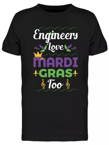 

engineers love mardi gras too tee men's -image by shutterstock, White;black