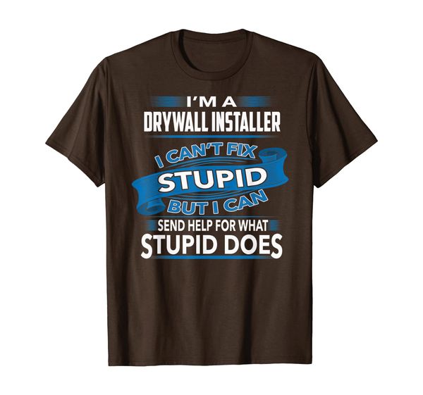 

Drywall Installer i can't fix stupid i can send help t-shirt, Mainly pictures