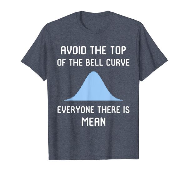 

Avoid the Top of the Bell Curve T-Shirt, Mainly pictures