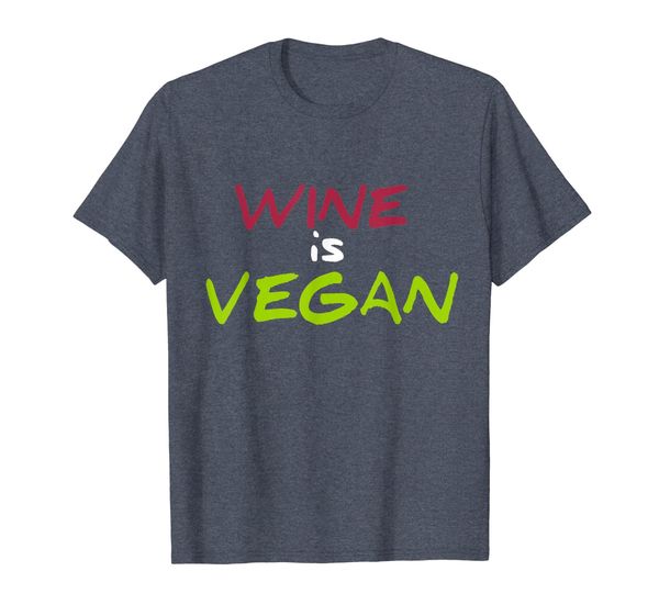 

wine is vegan funny drinking liquor vegetarian slogan tshirt, White;black