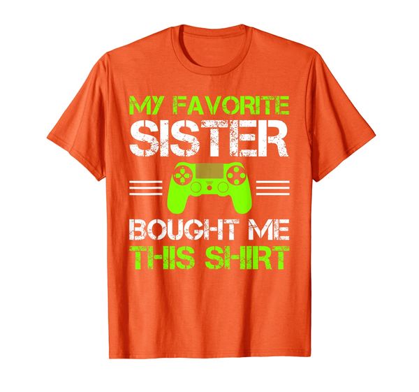 

My Favorite Sister Bought Me This Shirt Funny Gamers T-Shirt, Mainly pictures