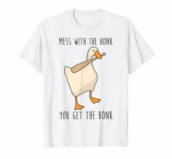 

mess with the honk you get the bonk funny goose white t-shirt s-6xl, White;black