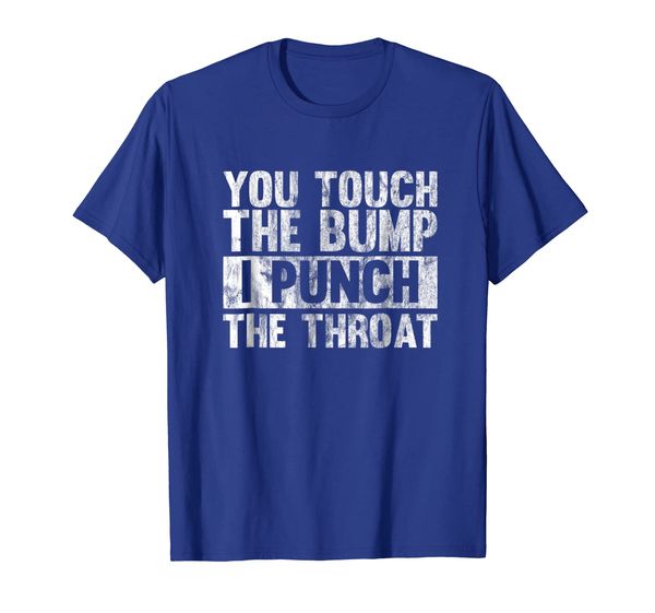 

you touch the bump i punch the throat shirt, White;black