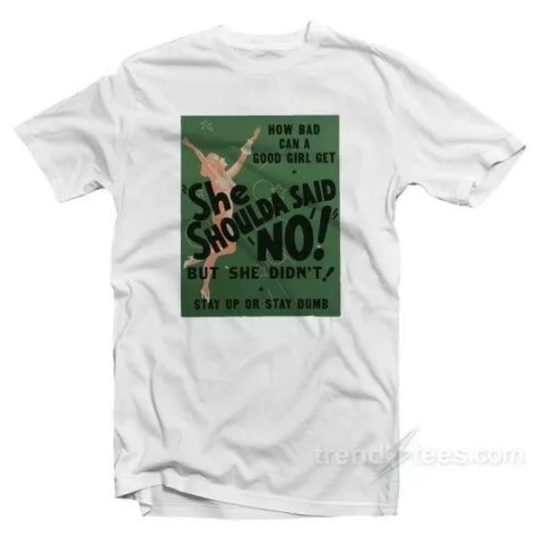 

she shoulda said no t-shirt, White;black