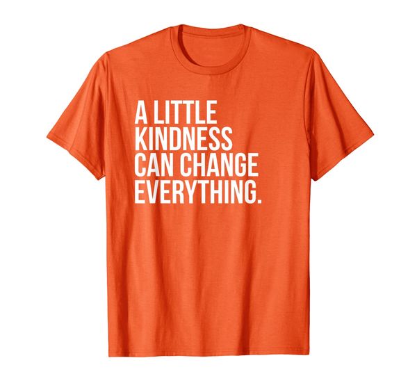 

a little kindness can change everything colored shirt, White;black