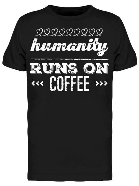 

humanity runs on coffee vintage tee men's -image by shutterstock, White;black