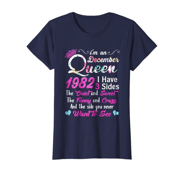 

Womens I'm an December Queen 1982 Shirt I Have 3 Sides Gifts, Mainly pictures