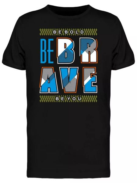 

Be Brave Be Bold Be You Graphic Men's Tee -Image by Shutterstock, White;black