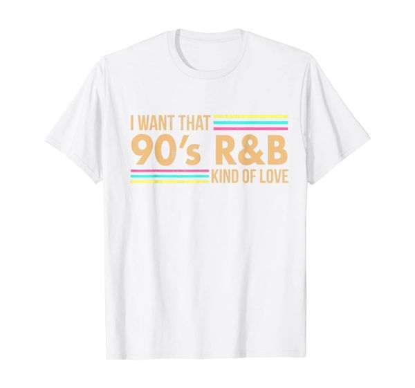 

distressed i want that 90s rb kind of love music tshirt, White;black