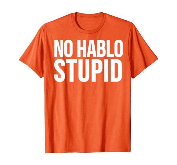 

funny gift - no hablo stupid t-shirt, White;black