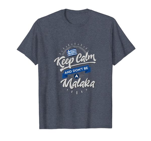 

Funny Greek Tees - Keep Calm and Don't Be A Malaka T-Shirt, Mainly pictures