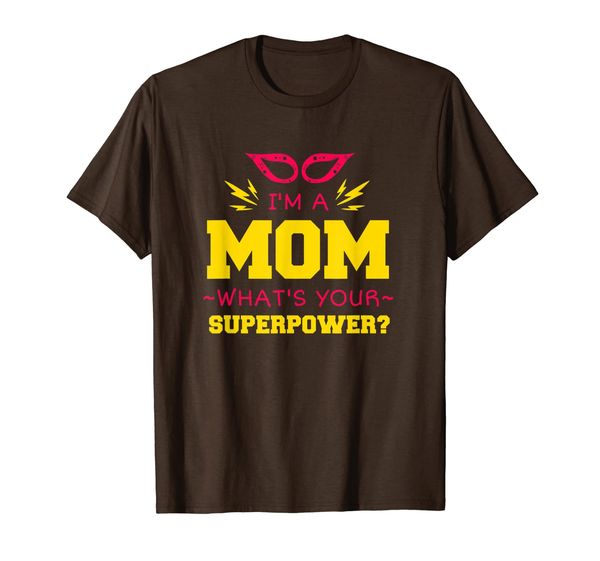 

i'm a mom what's your superpower t-shirt, White;black