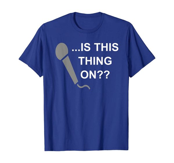 

...Is This Thing On Microphone Karaoke Comedian T-Shirt, Mainly pictures