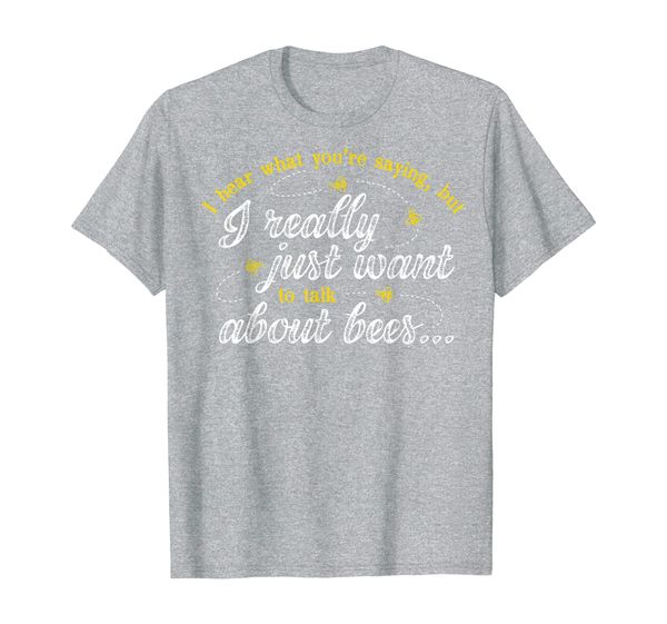 

Talk About Bees Great Gift For Honey Beekeper Bee T-Shirt, Mainly pictures