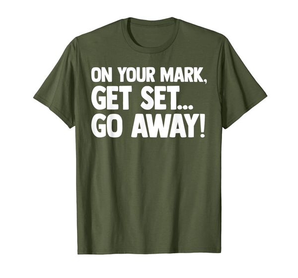 

On Your Mark, Get Set, Go Away Adult Funny Sarcasm Humor T-Shirt, Mainly pictures
