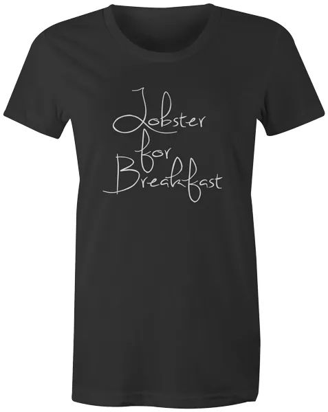 

lobster for breakfast sassy funny quote womens t-shirt top, White;black