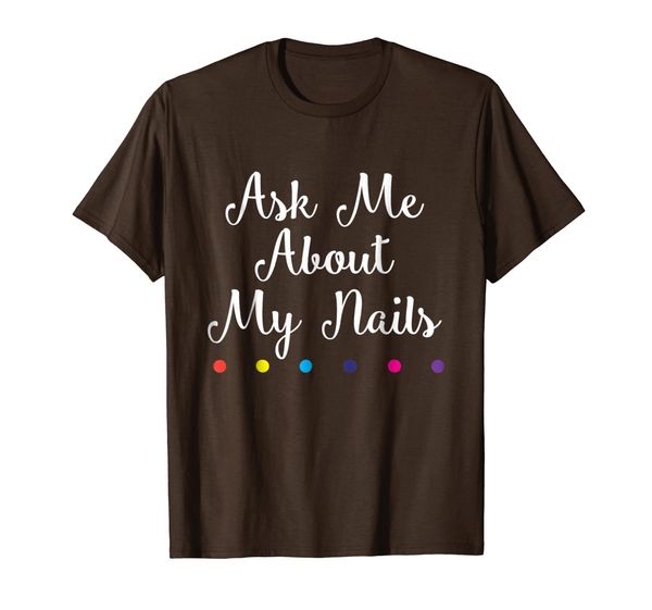 

Nails lover t-shirt, Ask me about my nails t-shirt, Mainly pictures