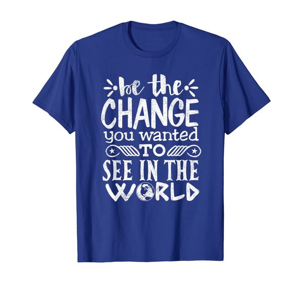 

Inspirational Quote Shirt Be Change You Wanted To See Gift T-Shirt, Mainly pictures