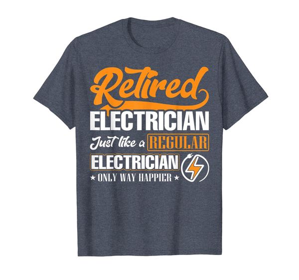 

Retired Electrician Just Like Regular Way Happier Tshirt, Mainly pictures