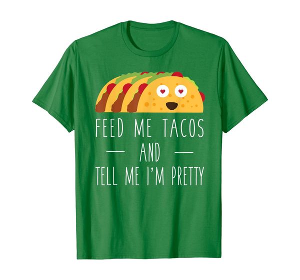 

feed me tacos and tell me i'm pretty funny tee, White;black