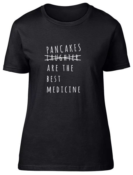 

Pancakes are the best Medicine Fitted Womens Ladies T Shirt, White;black