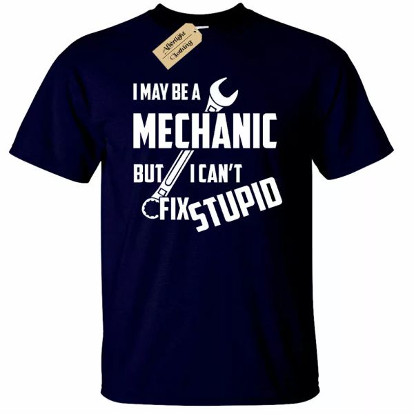 

man i can be a mechanic but cant fix stupid tee funny gift, White;black