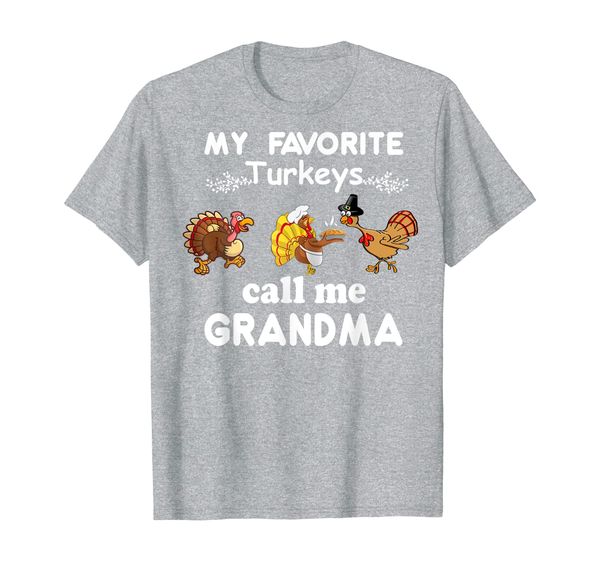 

Womens My Favorite Turkeys Call Me Grandma Gift T-Shirt, Mainly pictures
