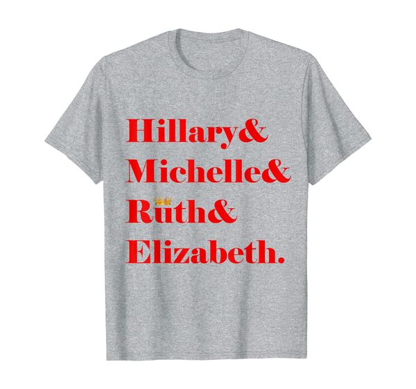 

hillary clinton michelle obama ruth ginsburg elizabeth t-shirt, White;black