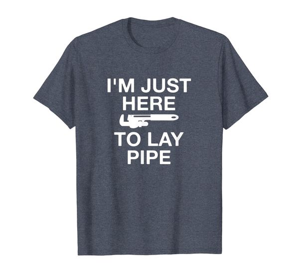 

i'm just here to lay pipe funny plumber t-shirt, White;black