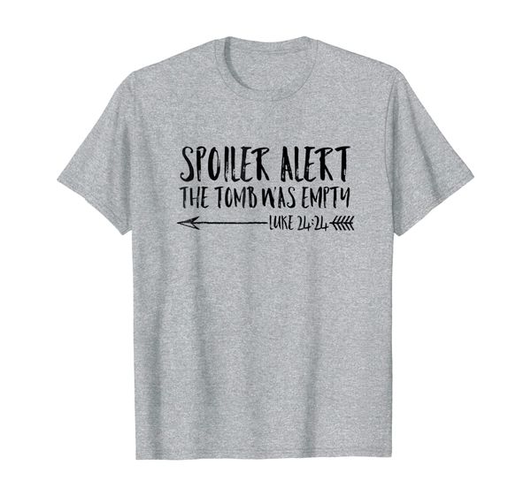 

spoiler alert the tomb was empty | cute christian t-shirt, White;black