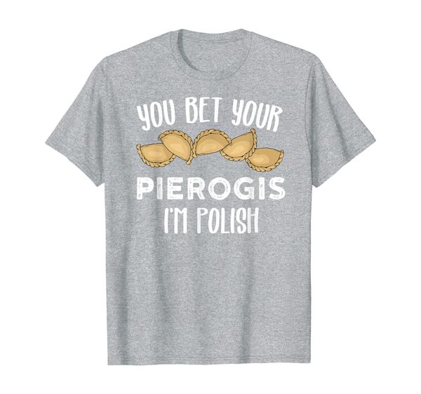 

you bet your pierogi im polish for a polish food fan t-shirt, White;black