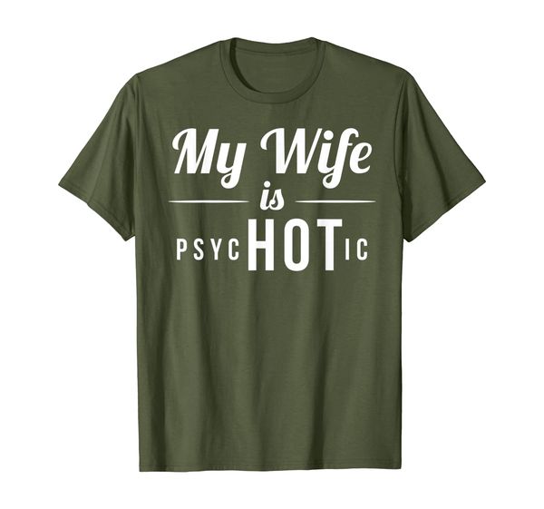 

My Wife Is PsycHOTic Loving Husband Prank Funny Ironic Gift T-Shirt, Mainly pictures