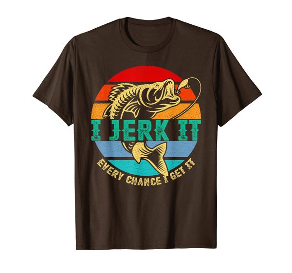 

I Jerk It Every Chance I Get Tee - Cool Fishing Funny Gift T-Shirt, Mainly pictures