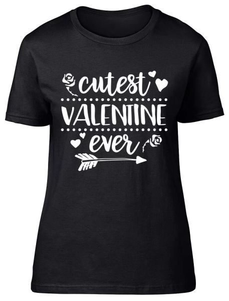

Cutest Valentine Ever Fitted Womens Ladies T Shirt, White;black