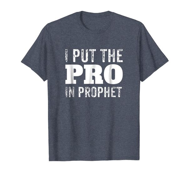 

I Put the Pro in Prophet T-Shirt, Mainly pictures