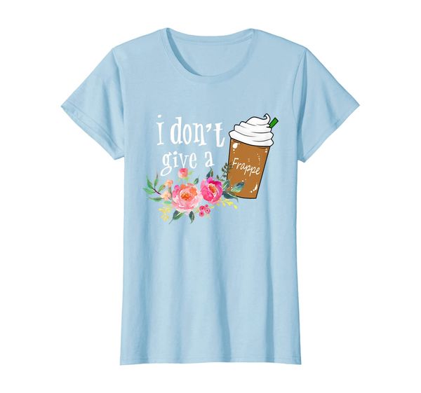 

Womens Funny Coffee T-Shirt,Women' Floral I Don't Give a Frappe, Mainly pictures